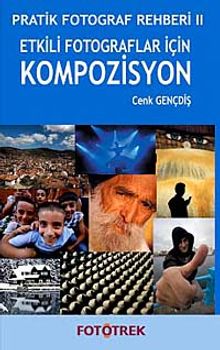 Etkili Fotograflar İçin Kompozisyon & Pratik Fotograf Rehberi II