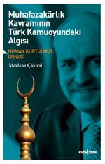Muhafazakarlık Kavramının Türk Kamuoyundaki Algısı & Numan Kurtulmuş Örneği