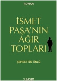 İsmet Paşa’nın Ağır Topları