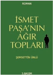 İsmet Paşa’nın Ağır Topları