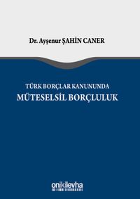 Türk Borçlar Kanunu'nda Müteselsil Borçluluk