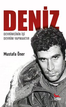 Deniz & Devrimcinin İşi Devrim Yapmaktır