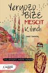 Yery&uuml;z&uuml; Bize Mescit Kılındı