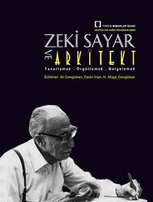 Zeki Sayar ve Arkitekt & Tasarlamak, Örgütlemek, Belgelemek