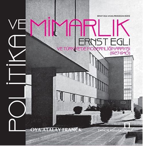 Politika ve Mimarlık & Ernst Egli ve Türkiye'de Modernliğin Arayışı (1927-1940)