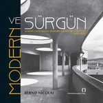 Modern ve Sürgün & Almanca Konuşulan Ülkelerin Mimarları Türkiye'de 1925-1955