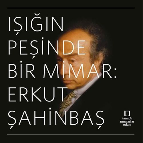 Işığın Peşinde Bir Mimar:  Erkut Şahinbaş