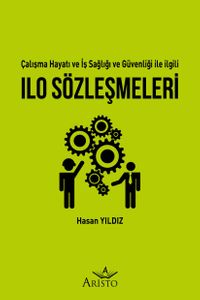 Çalışma Hayatı ve İş Sağlığı ve Güvenliği ile İlgili ILO Sözleşmeleri