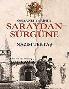 Osmanlı Tarihi -2 / Saraydan Sürgüne