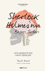 Sherlock Holmes'un Başarı Sırları & Usta Dedektiften Hayat Dersleri 