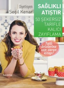 Sağlıklı Atıştır & 50 Şekersiz Tarifle Kalıcı Zayıflama
