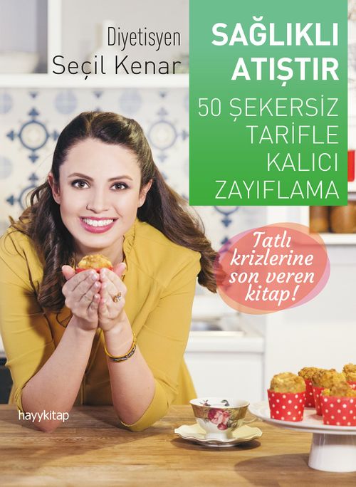 Sağlıklı Atıştır & 50 Şekersiz Tarifle Kalıcı Zayıflama