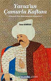 Yavuz'un Çamurlu Kaftanı & Osmanlı'dan Kahramanlık Hikayeleri - Soner Demirsoy
