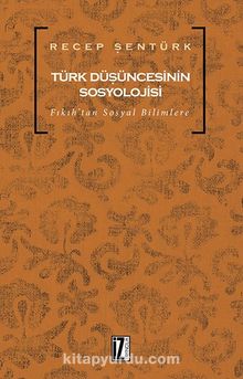Türk Düşüncesinin Sosyolojisi - Prof. Dr. Recep Şentürk
