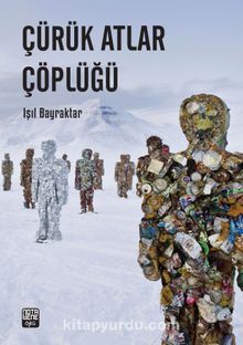 Çürük Atlar Çöplüğü - Işık Bayraktar