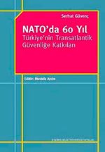 NATO'da 60 Yıl & Türkiye'nin Transatlantik Güvenliğe Katkıları
