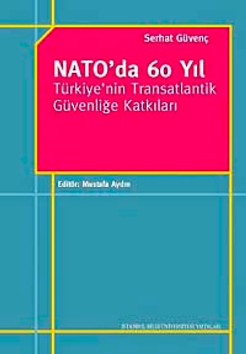 NATO'da 60 Yıl & Türkiye'nin Transatlantik Güvenliğe Katkıları