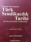 Osmanlı&rsquo;dan G&uuml;n&uuml;m&uuml;ze T&uuml;rk Sendikacılık Tarihi & İş&ccedil;i-İşveren-Memur Sendikacılığı
