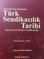 Osmanlı'dan Günümüze Türk Sendikacılık Tarihi & İşçi-İşveren-Memur Sendikacılığı