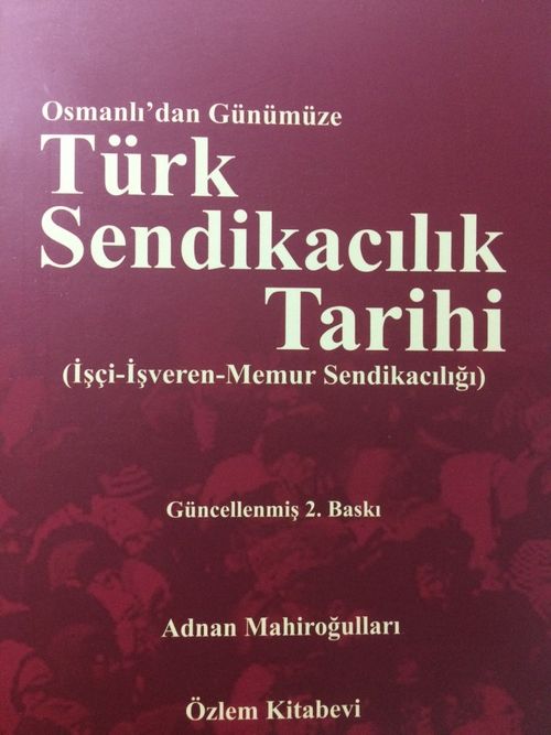 Osmanlı'dan Günümüze Türk Sendikacılık Tarihi & İşçi-İşveren-Memur Sendikacılığı