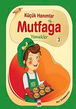 Küçük Hanımlar Mutfağa Yemekler 3