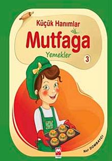 Küçük Hanımlar Mutfağa Yemekler 3