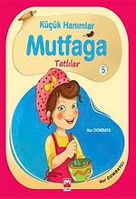 Küçük Hanımlar Mutfağa Tatlılar 5