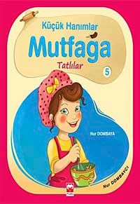 Küçük Hanımlar Mutfağa Tatlılar 5