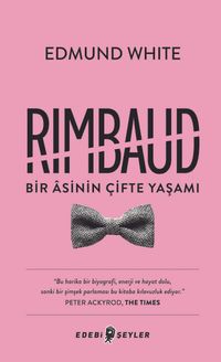Rimbaud: Bir Asinin Çifte Yaşamı
