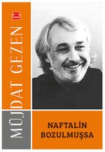 Naftalin Bozulmuşsa (Dere Söyleşileri)