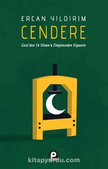 Cendere & Gezi’den 16 Nisan’a Düşünceden Siyasete - Ercan Yıldırım