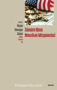 Sömürü Ajanı Amerikan Misyonerleri - İhsan Süreyya Sırma