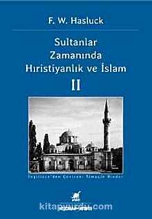 Sultanlar Zamanında Hıristiyanlık ve İslam 2. Cilt