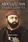 Abd&uuml;laziz Han Şehadete Giden Yol