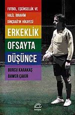 Erkeklik Ofsayta Düşünce & Futbol, Eşcinsellik ve Halil İbrahim Dinçdağ'ın Hikayesi