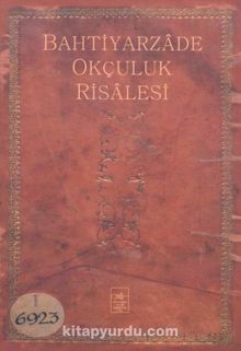 Bahtiyarzade Okçuluk Risalesi - İ. Aydın Yüksel
