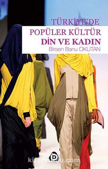 Türkiye'de Popüler Kültür & Din ve Kadın - Birsen Banu Okutan