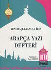 Yeni Başlayanlar İ&ccedil;in Arap&ccedil;a Yazı Defteri