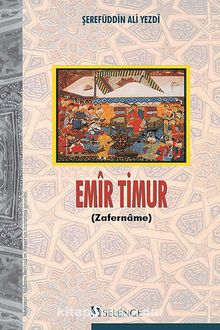 Emir Timur (Zafername) - Şerefüddin Ali Yezdi