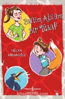Benim Ablam Bir Tuhaf - Hülya Kibaroğlu