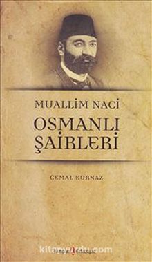 Muallim Naci - Osmanlı Şairleri - Prof. Dr. Cemal Kurnaz
