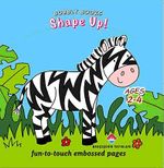 Shape Up! / Fun-to-touch Embossed Pages