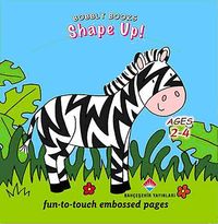 Shape Up! / Fun-to-touch Embossed Pages