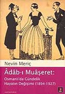 Adab-ı Muaşeret Osmanlı'da Gündelik Hayatın Değişimi (1894-1927)