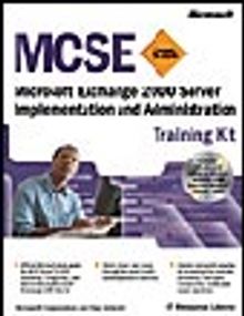 MCSE Training Kit: Microsoft Exchange 2000 Server Implementation and Administration