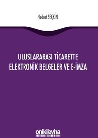 Uluslararası Ticarette Elektronik Belgeler ve E-İmza