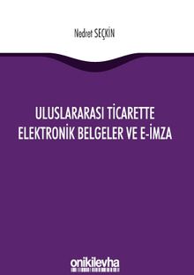 Uluslararası Ticarette Elektronik Belgeler ve E-İmza