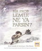 Bir Problemle Ne Yaparsın?