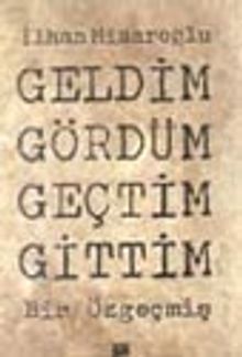 Geldim Gördüm Geçtim Gittim