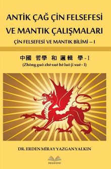 Antik Çağ Çin Felsefesi ve Mantık Çalışmaları & Çin Felsefesi ve Mantık Bilimi 1